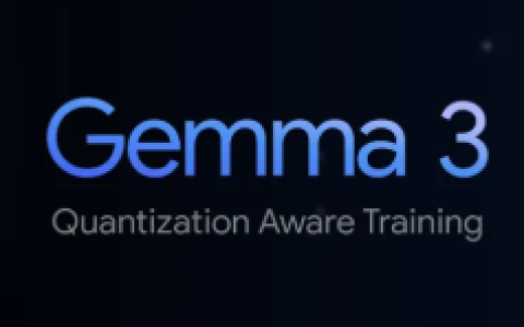 谷歌发布 Gemma 3 QAT 模型：一张3090显卡也能轻松驾驭
